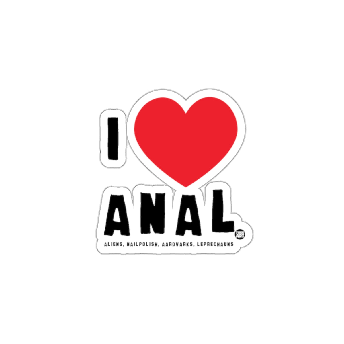 I Love Anal Aliens Nailpolish Aardvarks Leprechauns Sticker