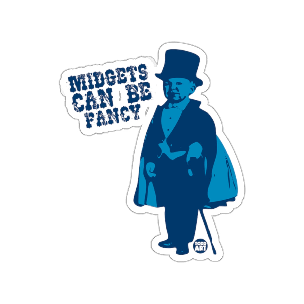 Midgets Can Be Fancy Blue Todd Art Sticker Design