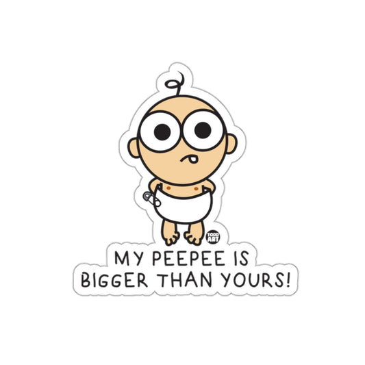 My Peepee Is Bigger Than Yours Funny Sticker