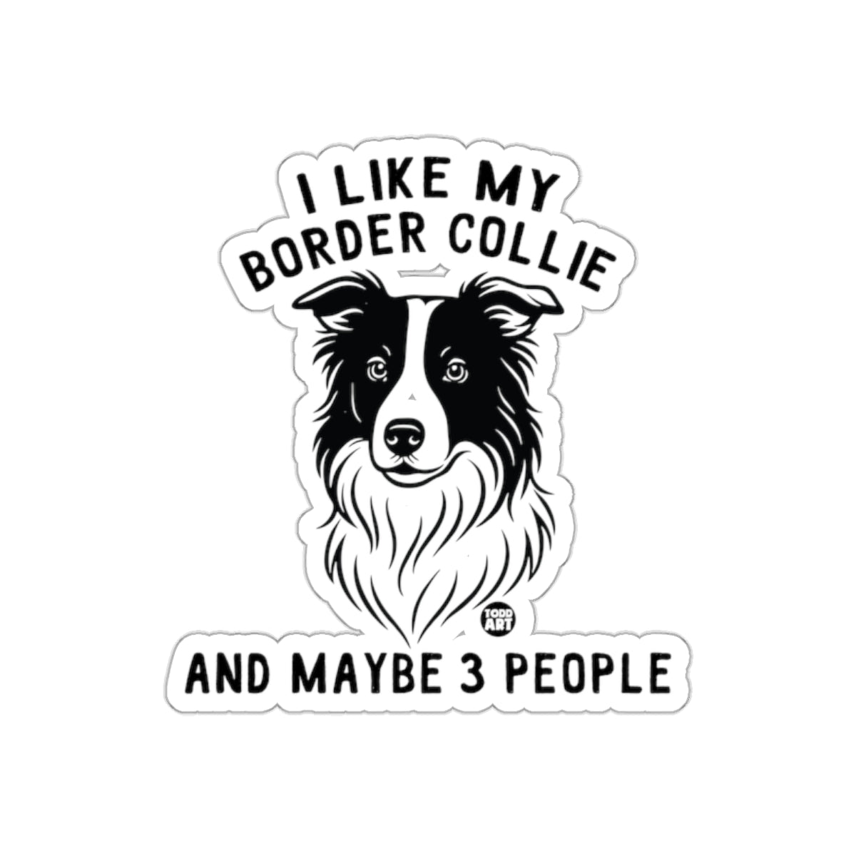 I Like My Border Collie and Maybe 3 People Sticker