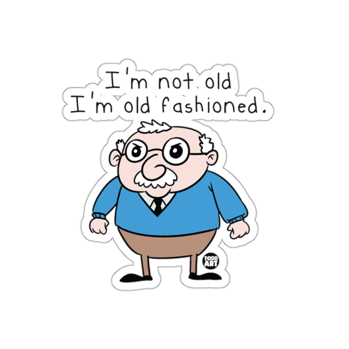 I'm Not Old I'm Old Fashioned Grandpa Sticker