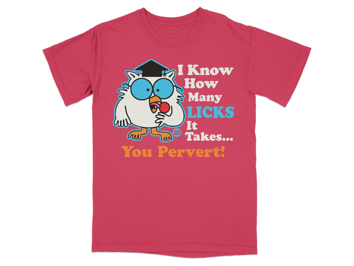 T-shirt with cartoon owl asking "I Know How Many Licks It Takes... You Pervert!".