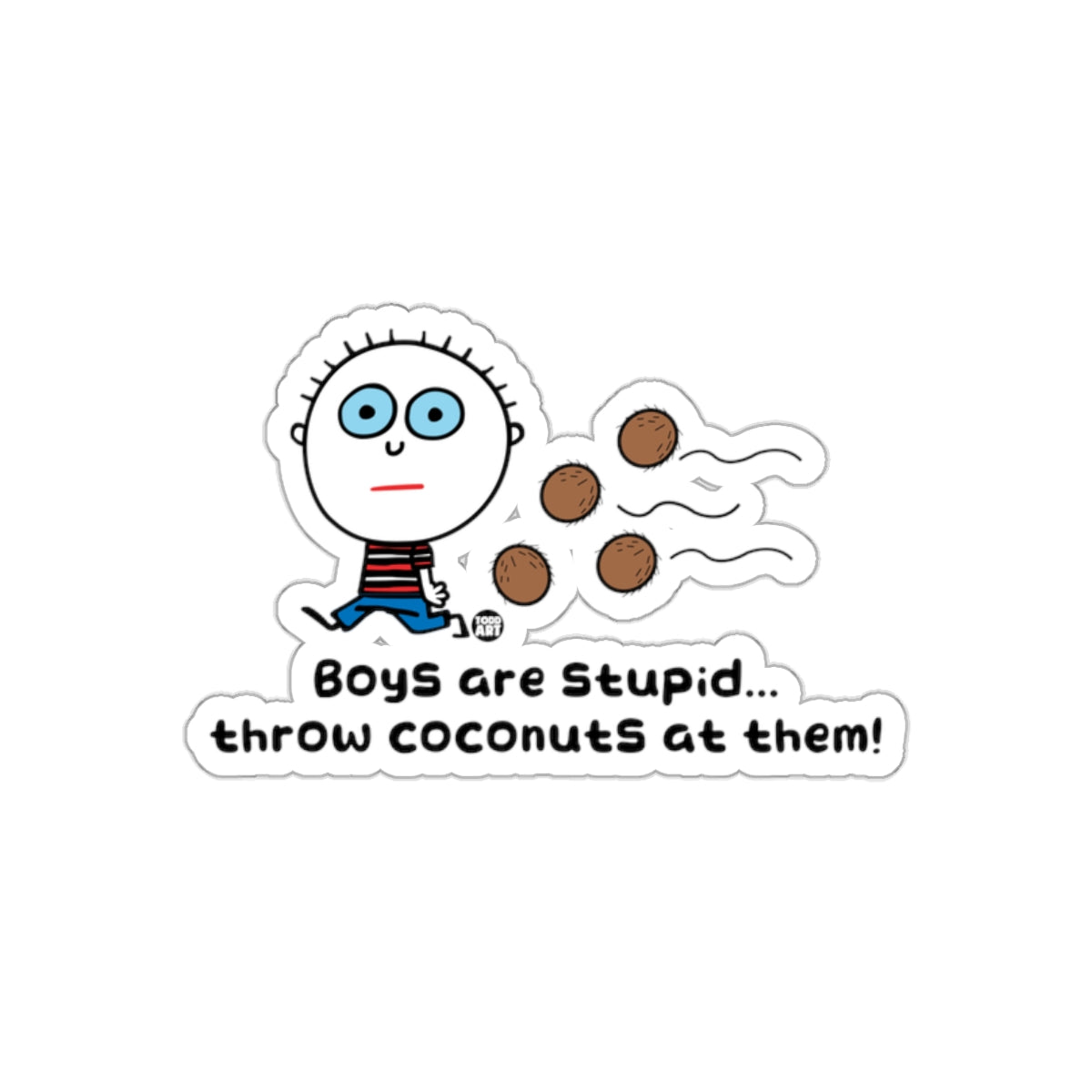 Boys Are Stupid Throw Coconuts At Them sticker