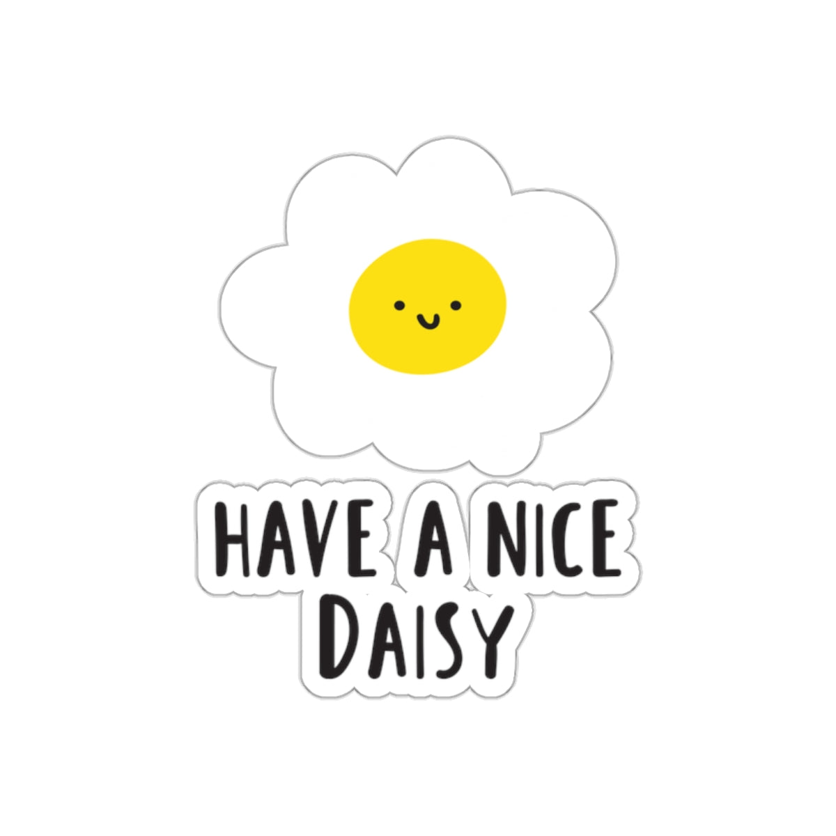 Have A Nice Daisy Featuring Todd Art Graphic Design Stickers