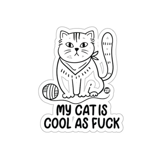 My Cat Is Cool As Fuck Sticker for Cat Lovers