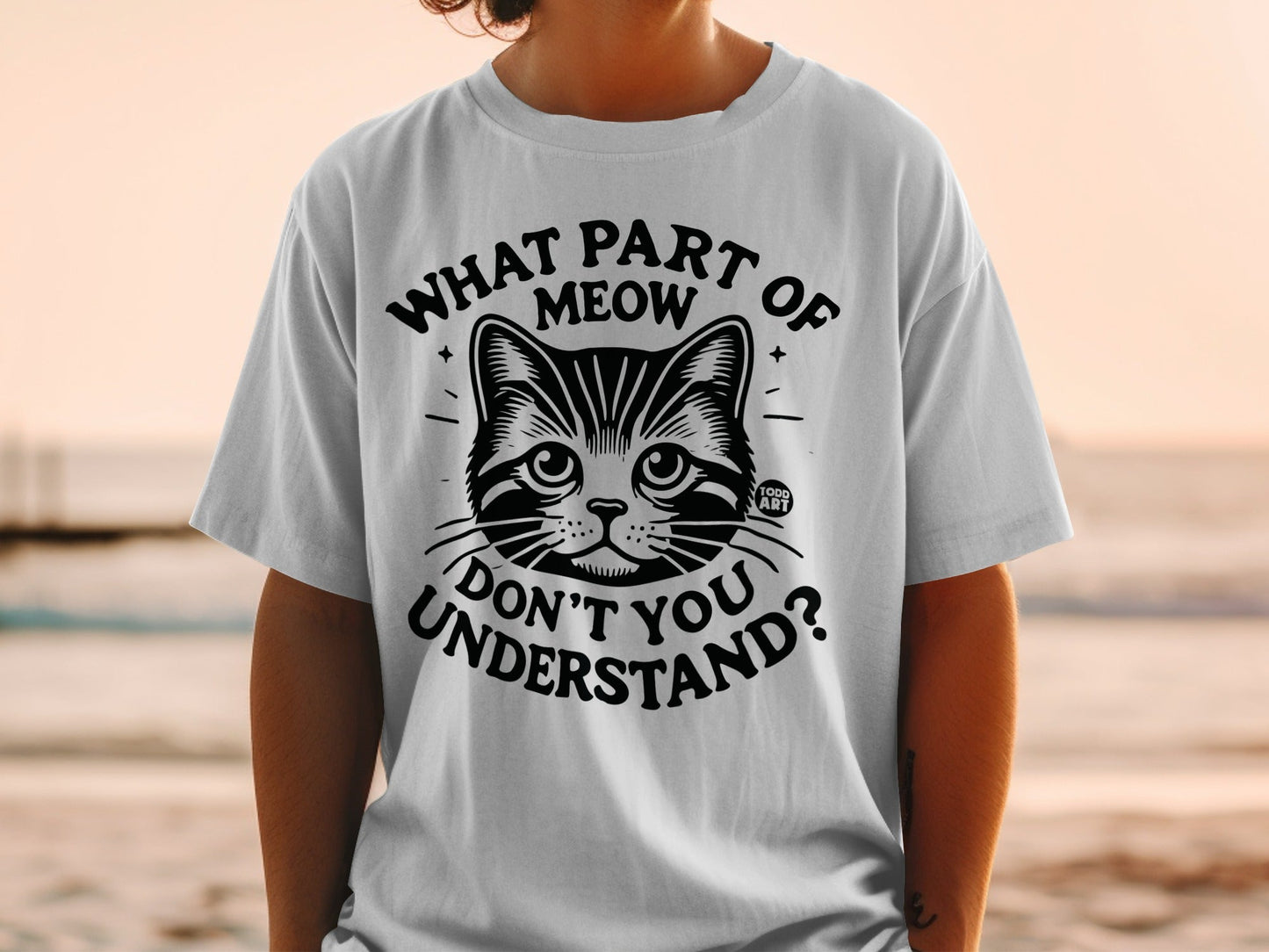 What Part Of Meow Don't You Understand T-Shirt