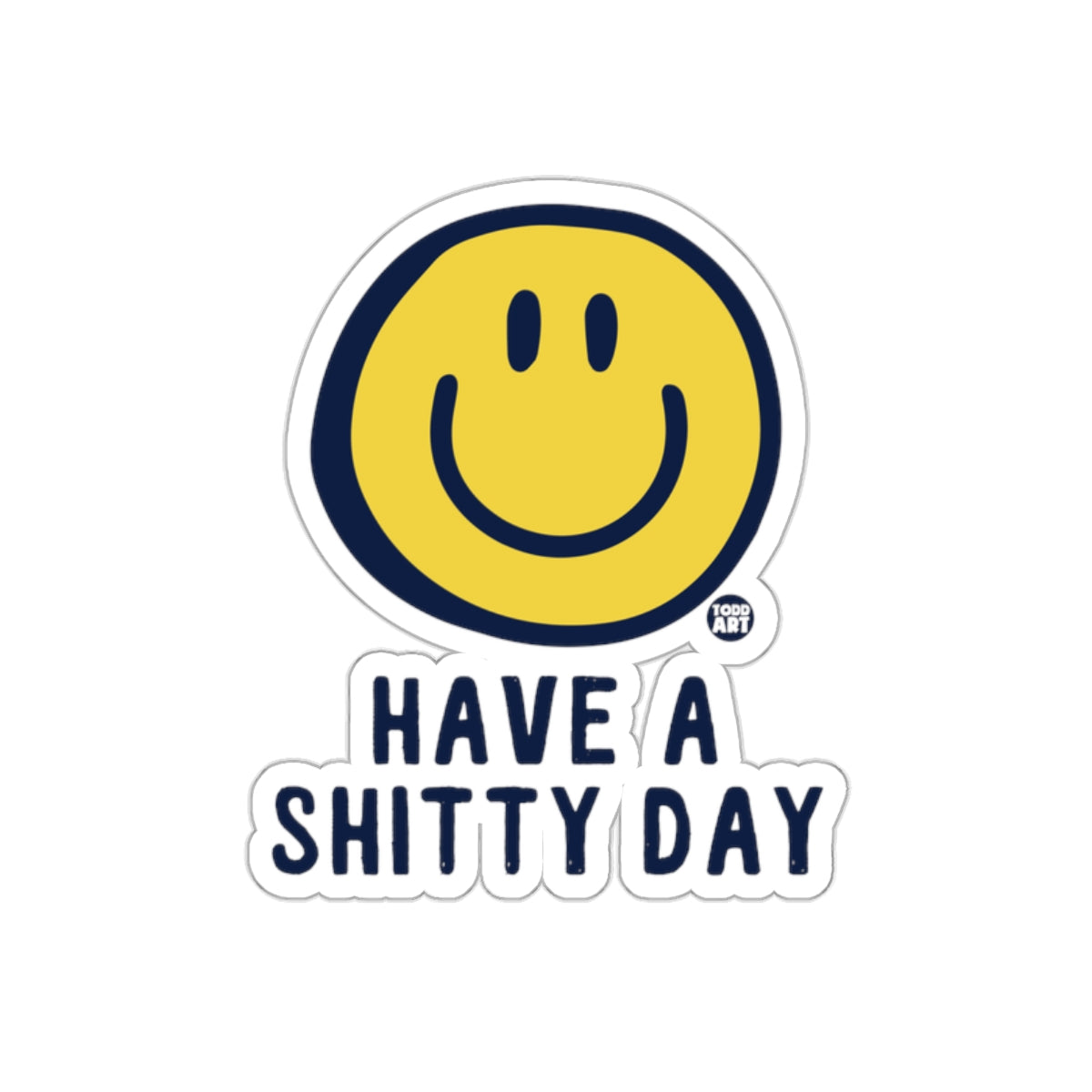 Have A Shitty Day Smiley Face Sticker for Fun