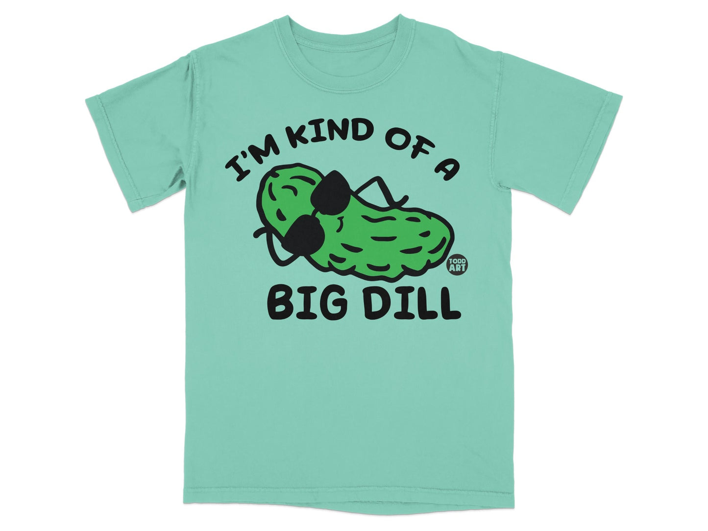 Teal t-shirt with cartoon pickle saying "I'm kind of a big dill."
