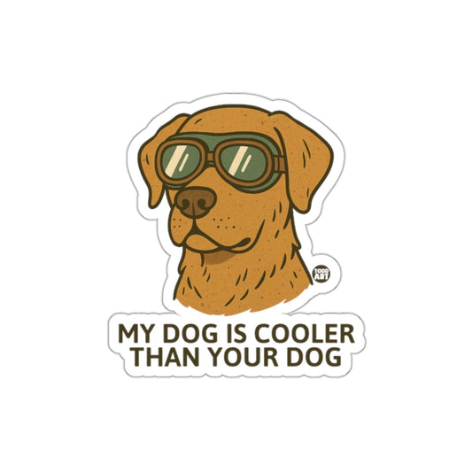 My Dog Is Cooler Than Your Dog Sticker