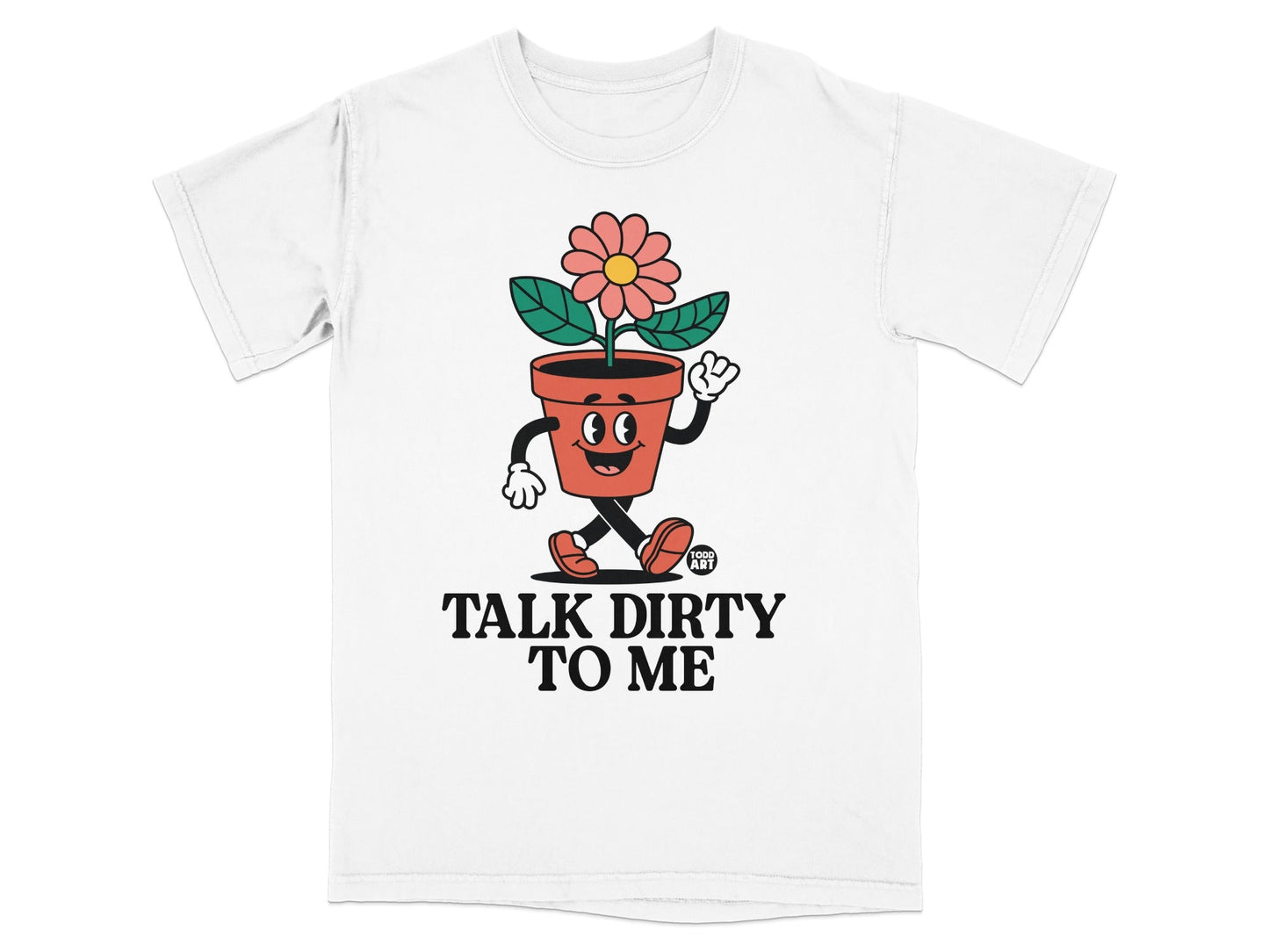 T-shirt with a cartoon flower pot character and text "TALK DIRTY TO ME".