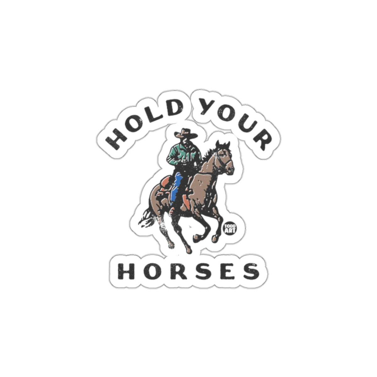 Hold Your Horses Cowboy Riding Sticker Design