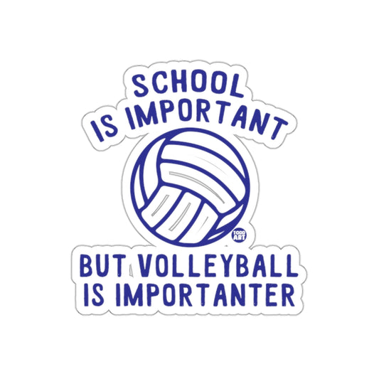School is Important But Volleyball is Importanter Stickers