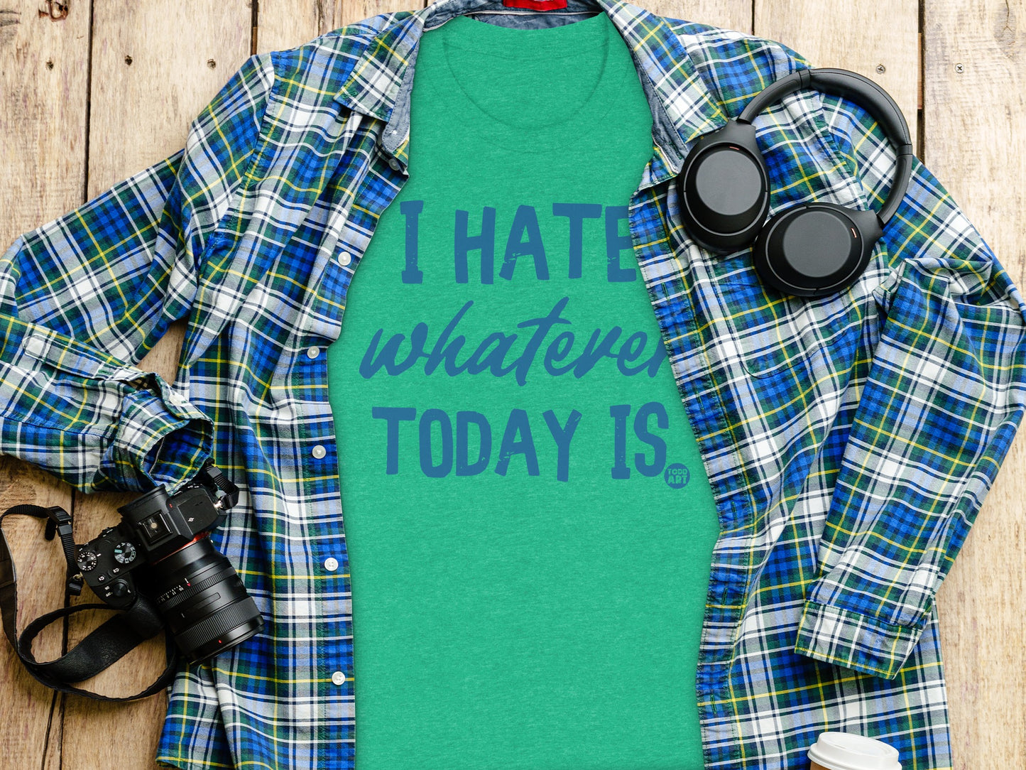 I Hate Whatever Today Is Statement Shirt product type