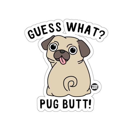 Guess What Pug Butt Funny Cartoon Sticker Design