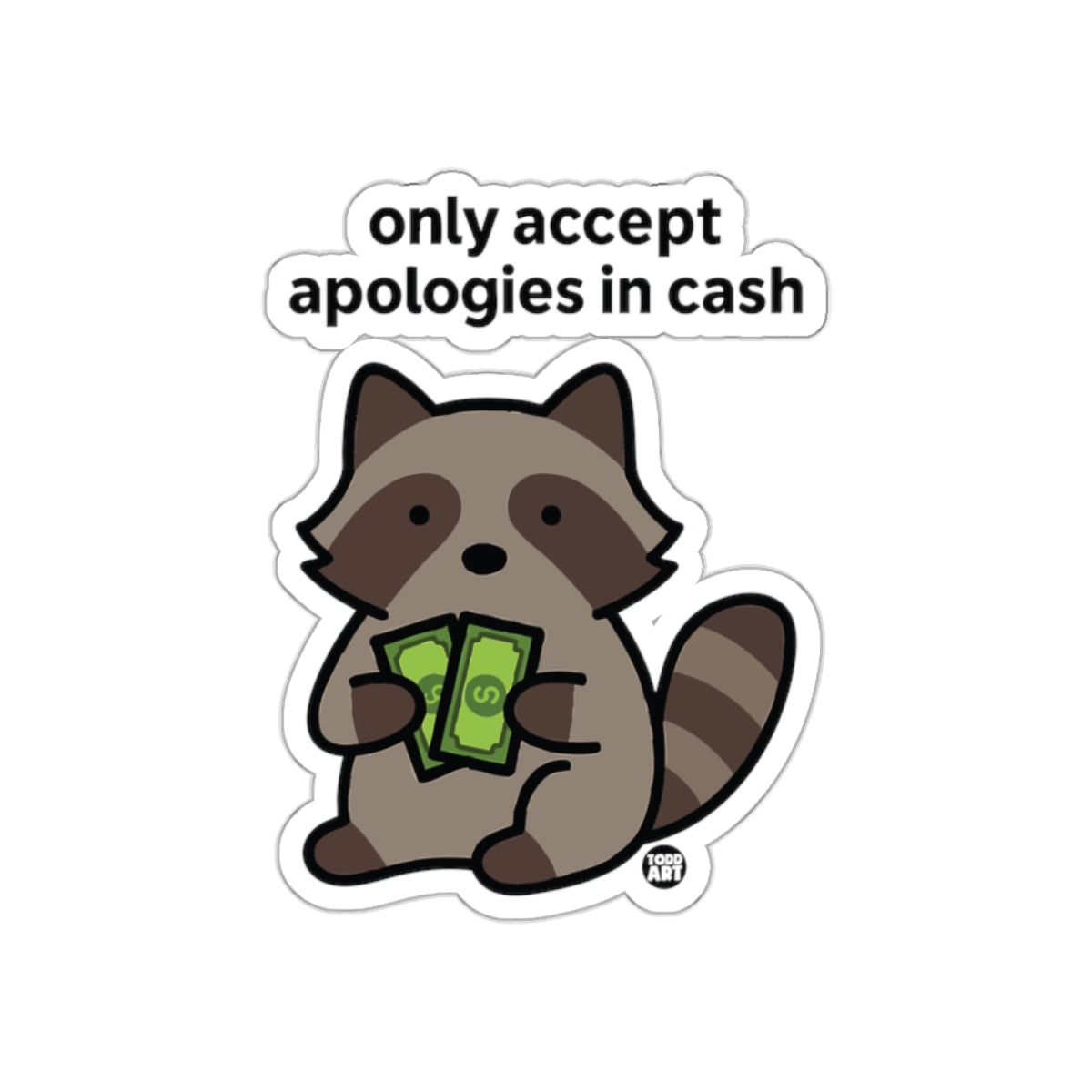 Only Accept Apologies In Cash Funny Raccoon Stickers