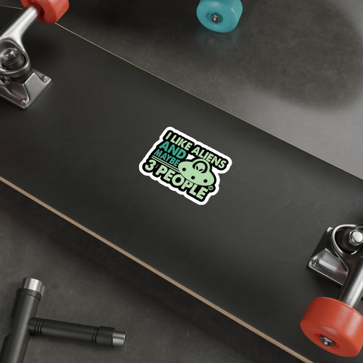 I Like Aliens And Maybe 3 People Sticker For Skateboard