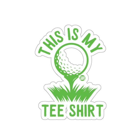 THIS IS MY TEE SHIRT Golf Ball Sticker product type