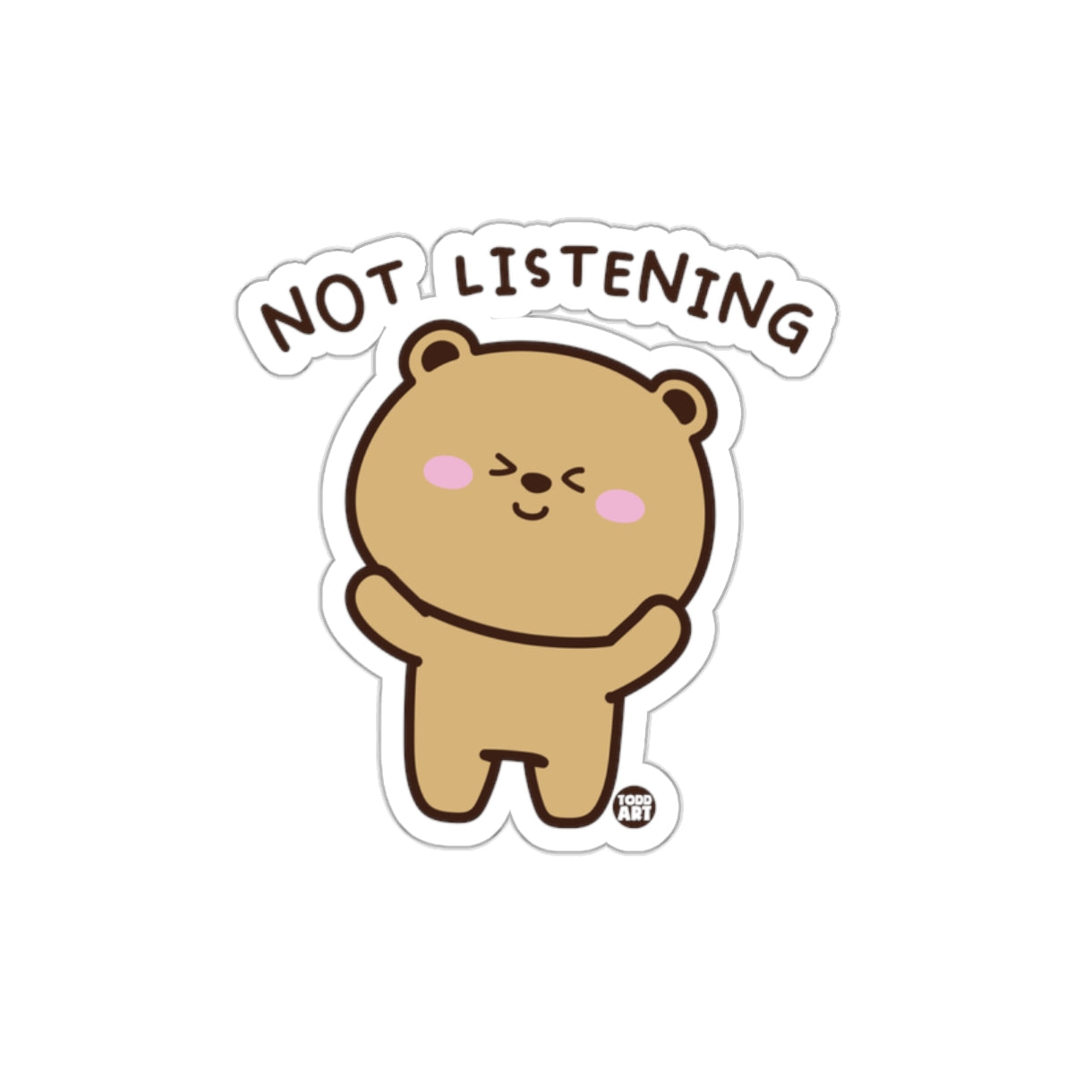 Adorable Bear With Not Listening Quote Sticker