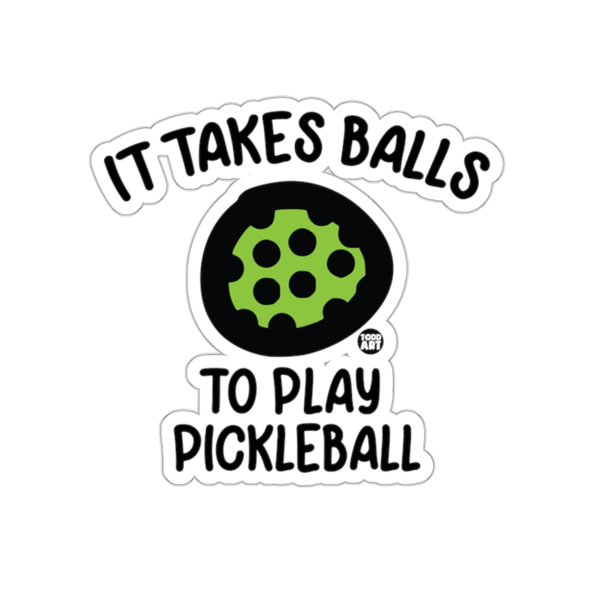 It Takes Balls To Play Pickleball Graphic Design Stickers