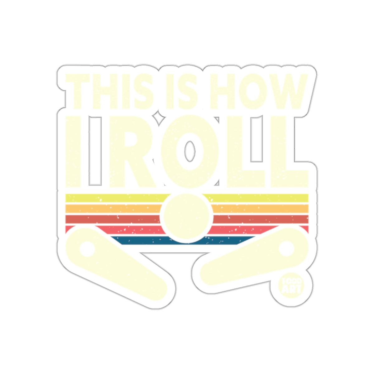 This Is How I Roll Pinball Inspired Design Stickers