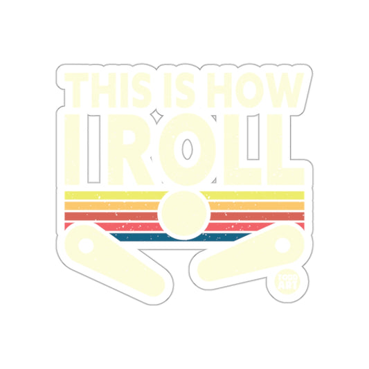 This Is How I Roll Pinball Inspired Design Stickers