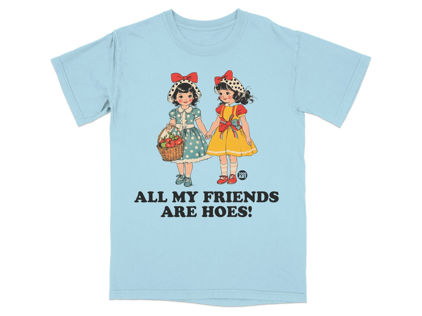 Two cartoon girls with bows, one holding a basket, with text "ALL MY FRIENDS ARE HOES!".