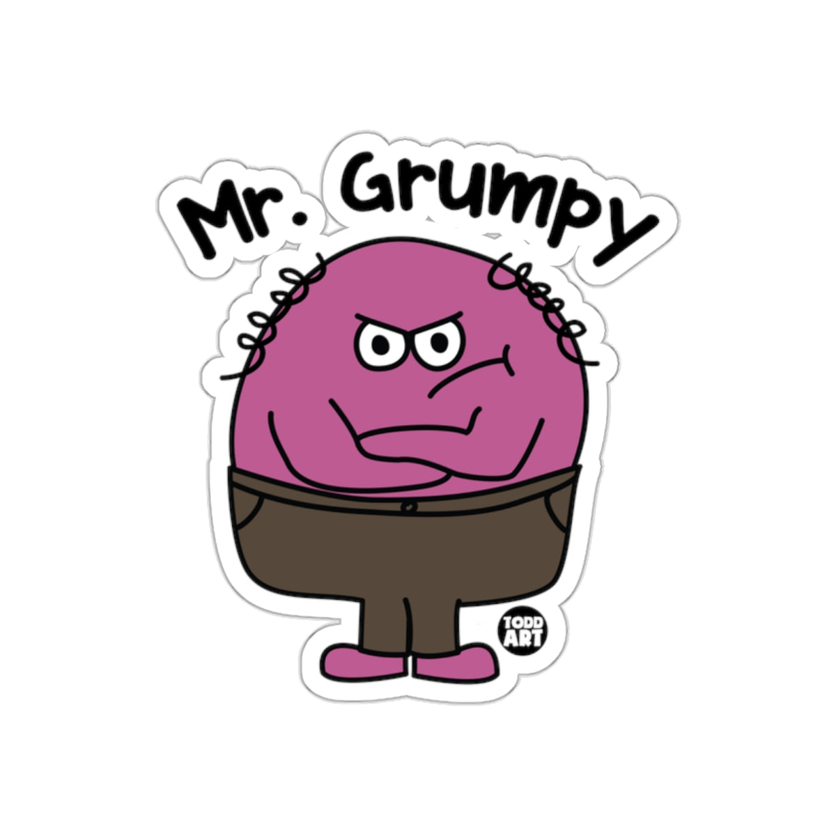 Mr. Grumpy Todd Art Sticker for Laptops or Water Bottles