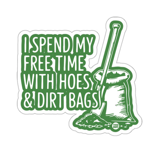 I SPEND MY FREE TIME WITH HOES & DIRT BAGS product type