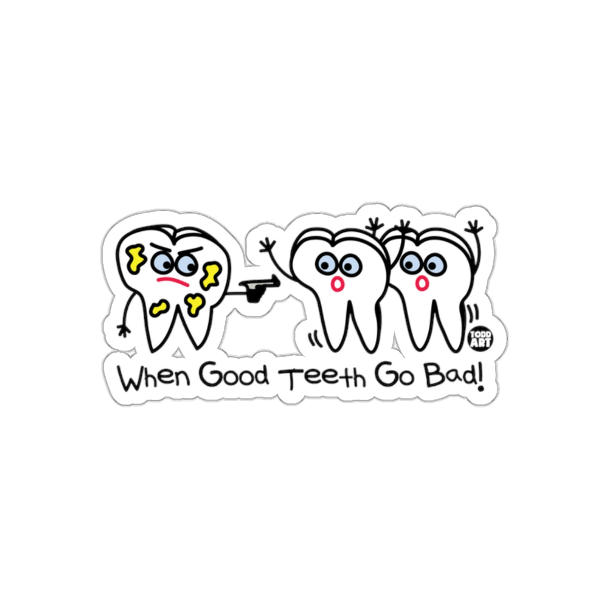 When Good Teeth Go Bad Humorous Sticker