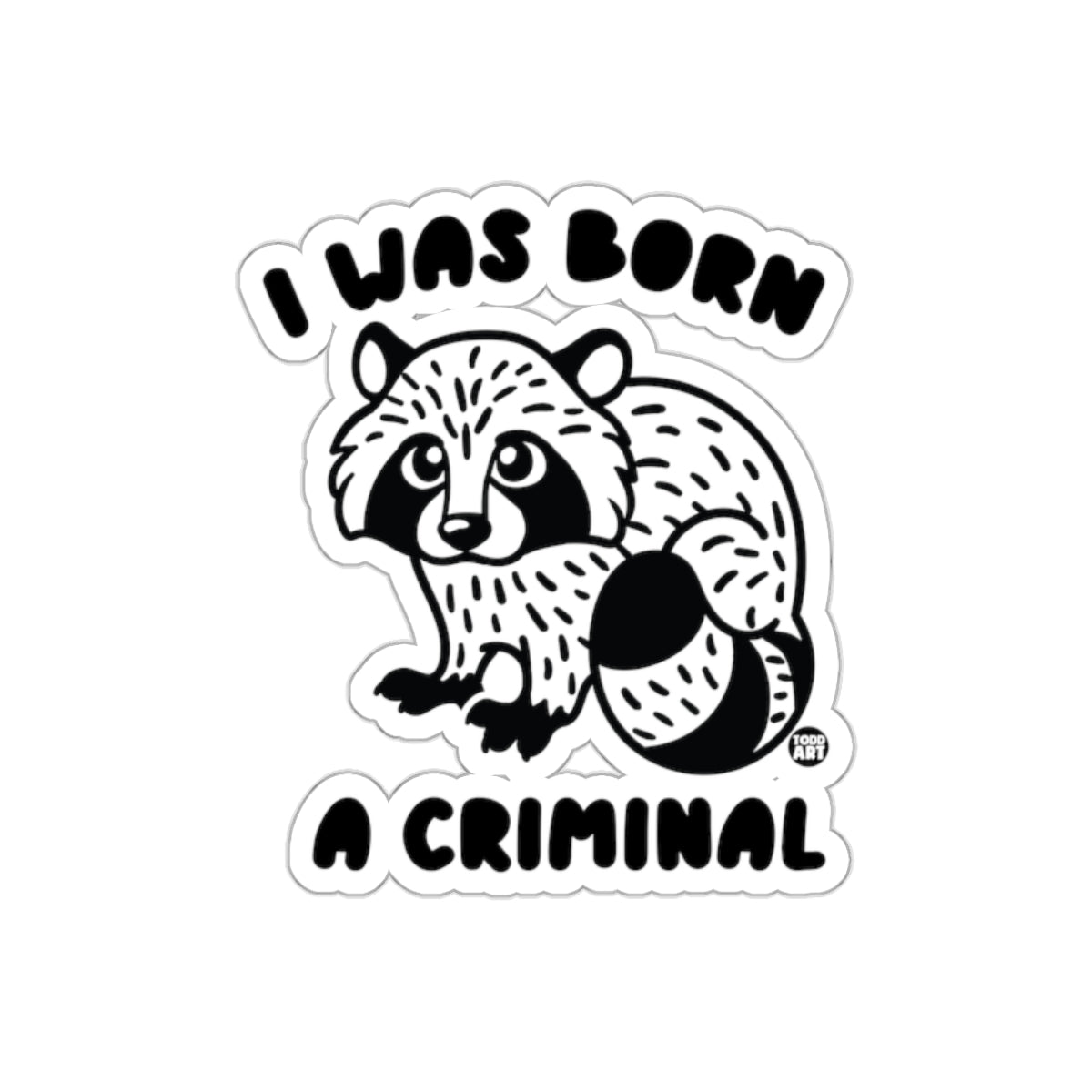 I Was Born A Criminal Cute Raccoon Funny sticker
