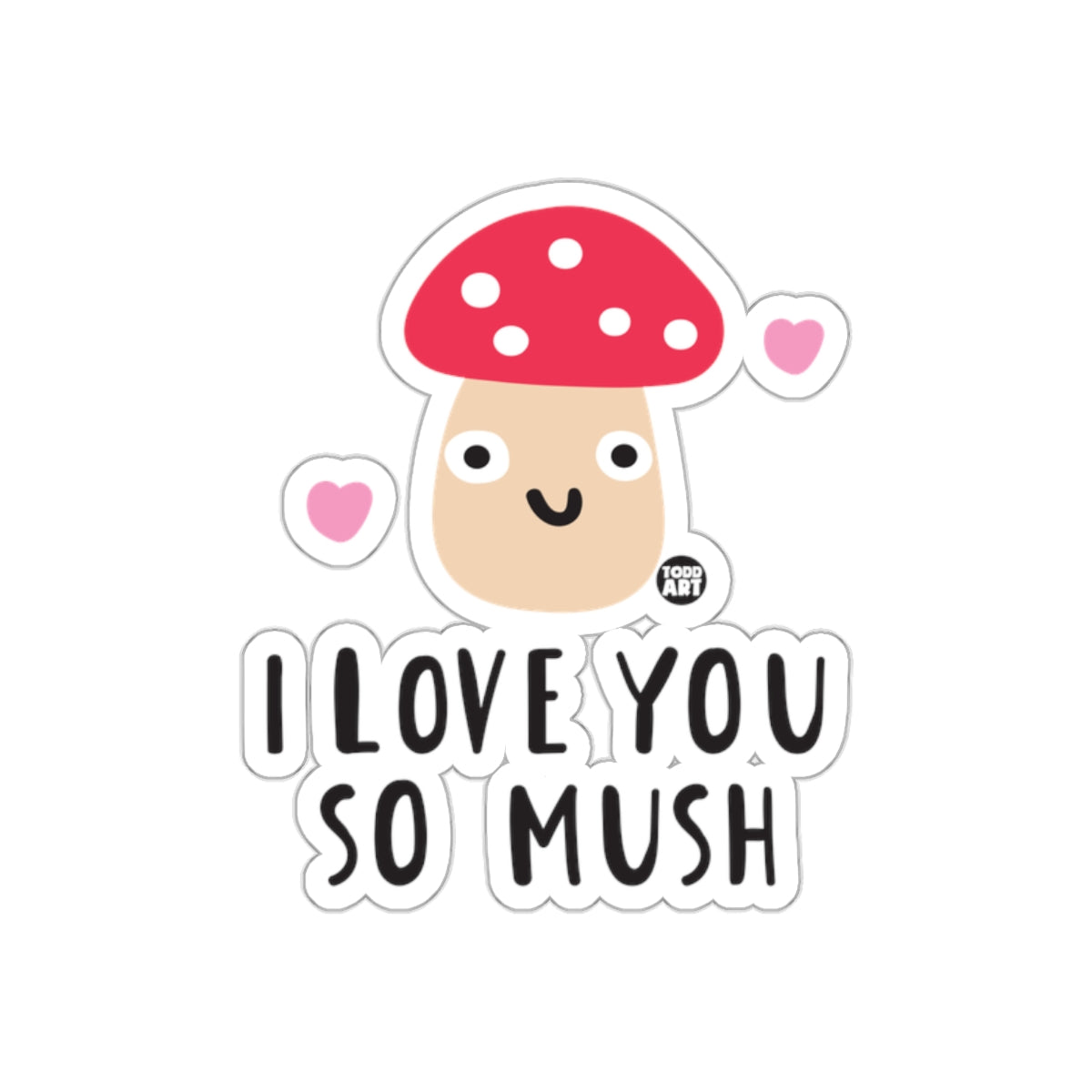 I Love You So Mush Cute Mushroom Character Sticker