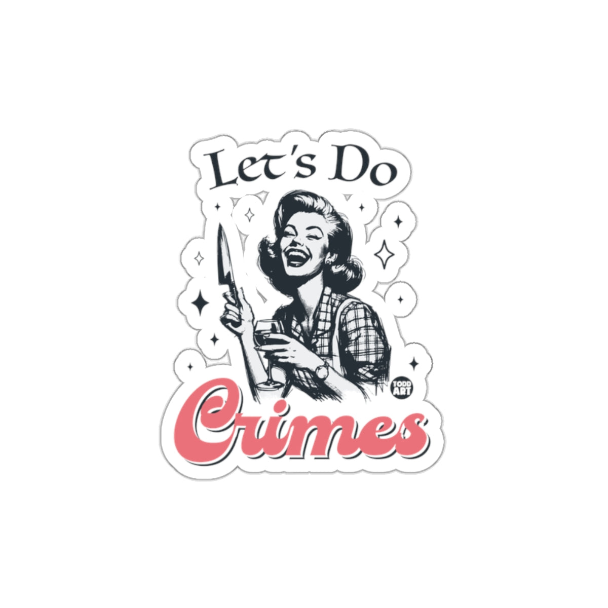 Let's Do Crimes Retro Woman with Wine and Knife Stickers