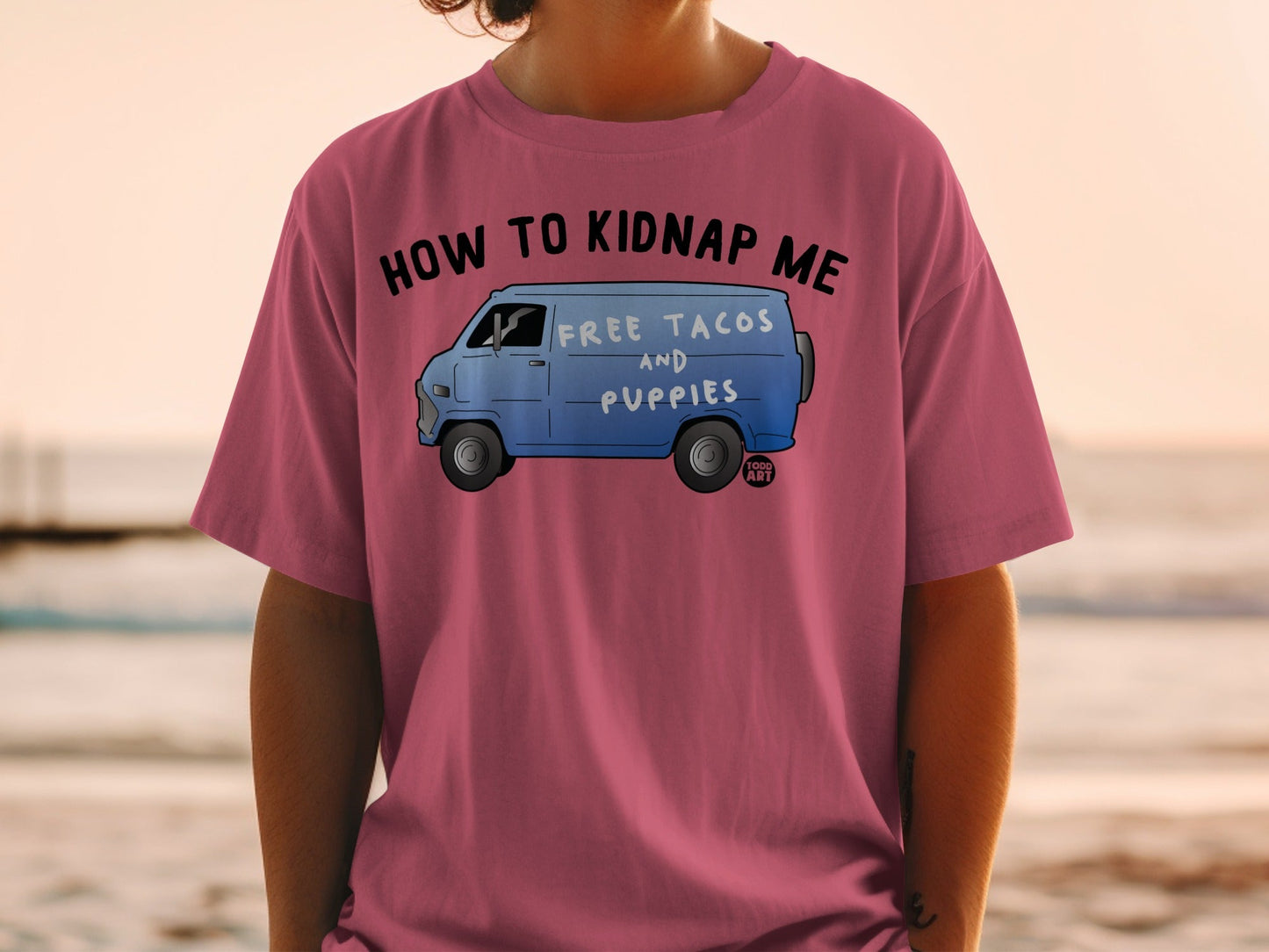 How to Kidnap Me Free Tacos and Puppies T-Shirt
