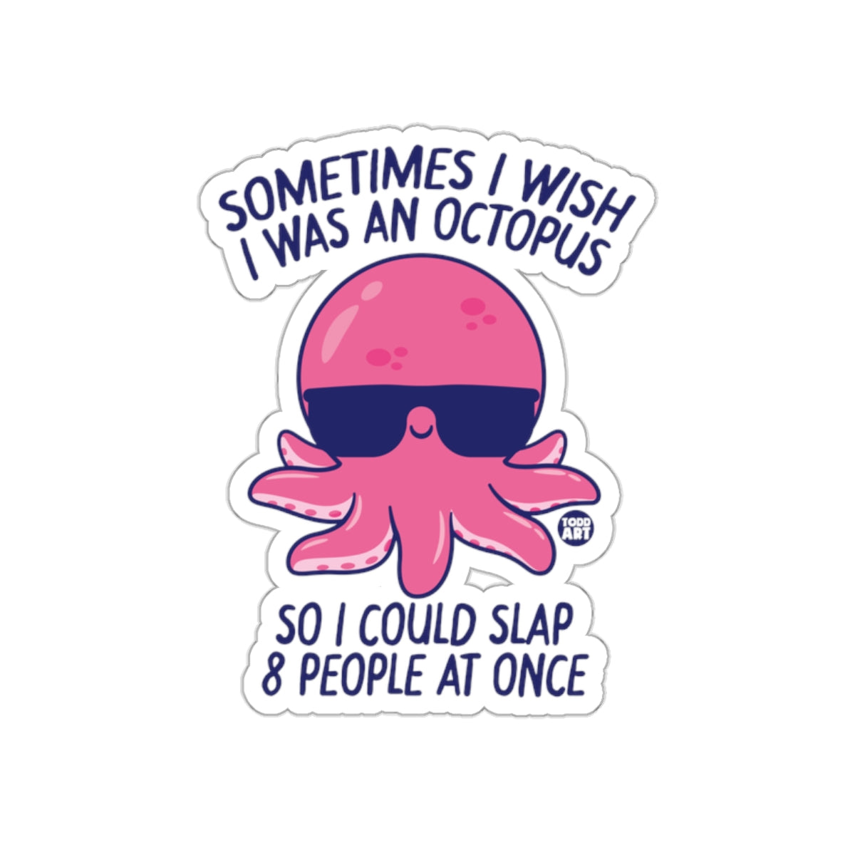 Sometimes I Wish I Was An Octopus Funny Sticker