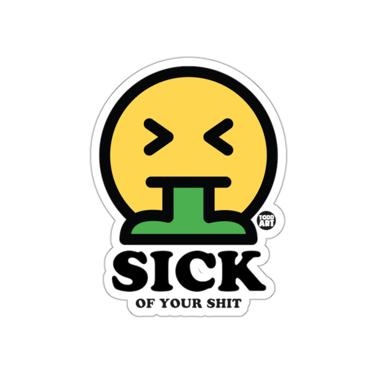 Sick Of Your Shit Funny Emoji Design Sticker