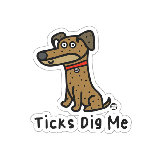 Ticks Dig Me Brown Dog Sticker Design Sticker