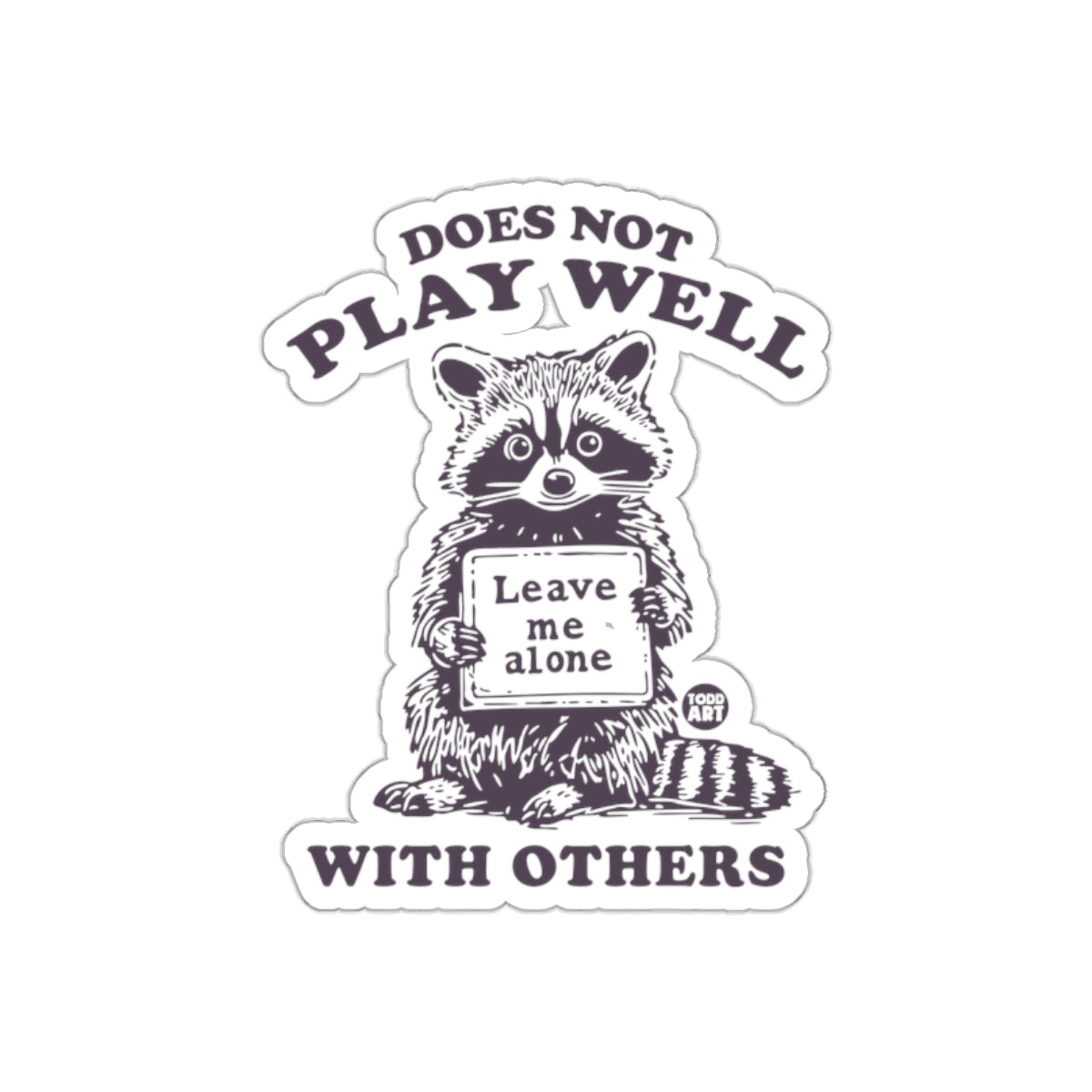 Raccoon Does Not Play Well With Others Graphic Stickers