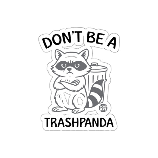 Don't Be A Trashpanda With Todd Art Design Funny sticker