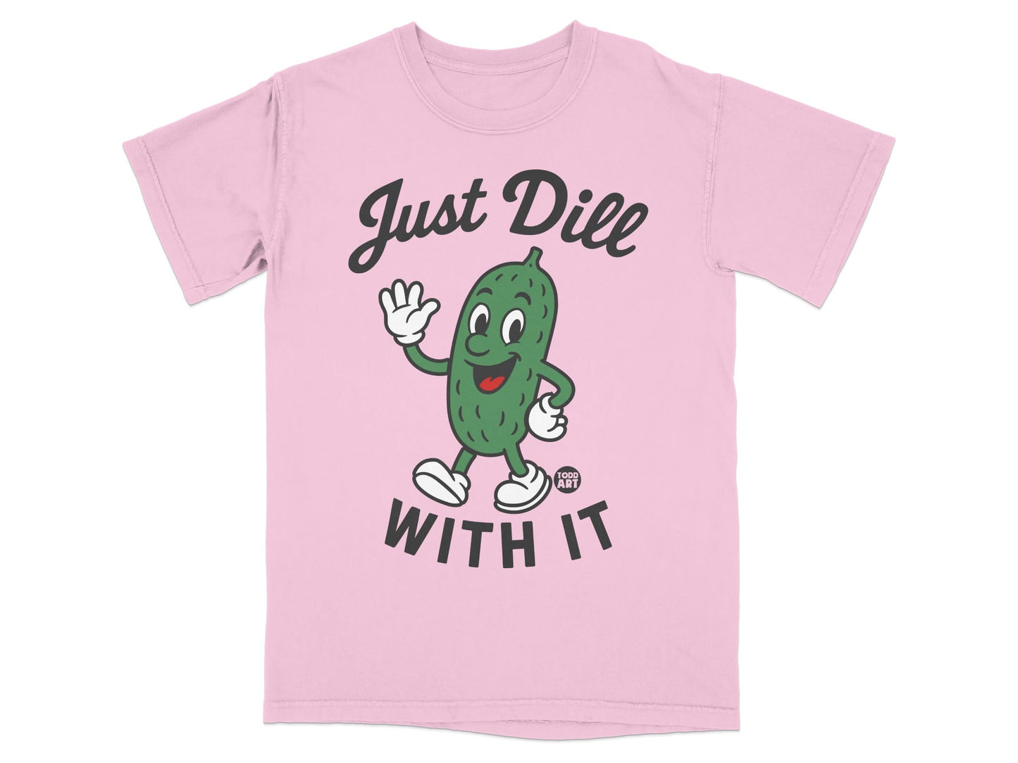 Pink t-shirt with cartoon pickle saying "Just Dill With It".