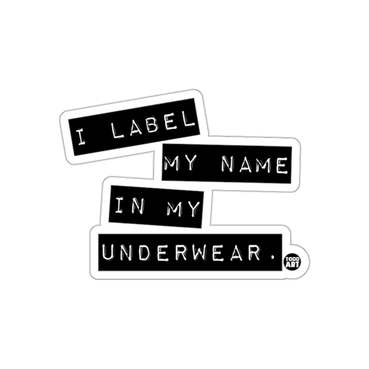 I Label My Name In My Underwear Sticker