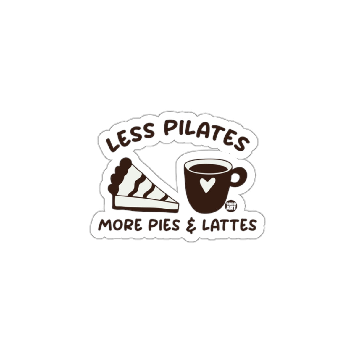 Less Pilates More Pies and Lattes humorous sticker