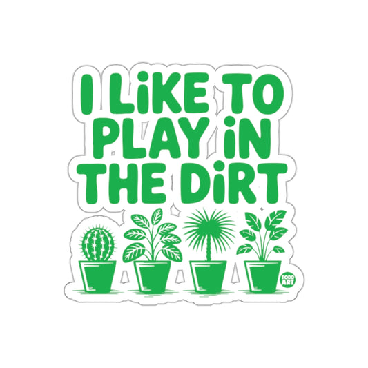 I Like To Play In The Dirt With Potted Plants Stickers