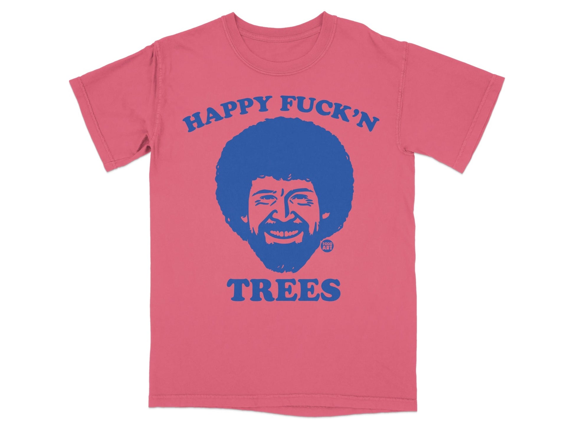 Pink t-shirt with Bob Ross portrait and "Happy Fuck'n Trees" text.