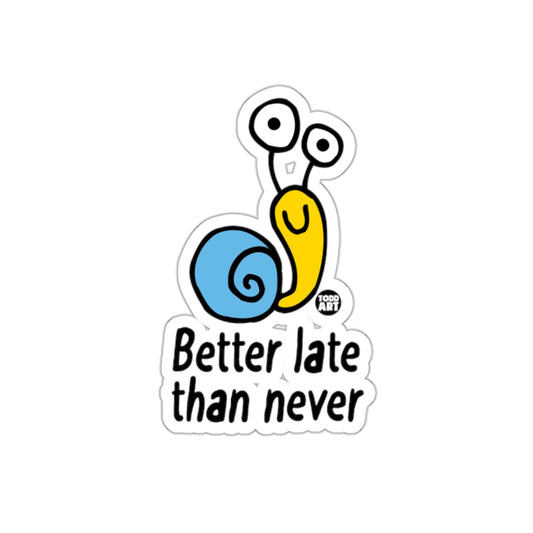 Better Late Than Never Snail Sticker