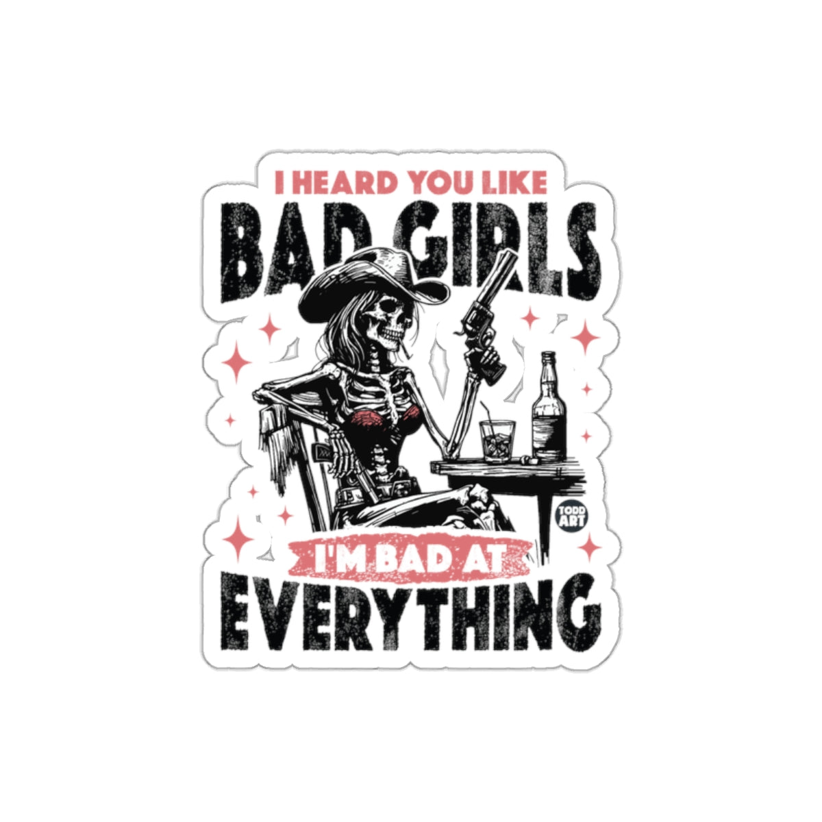 I Heard You Like Bad Girls I am Bad at Everything Stickers