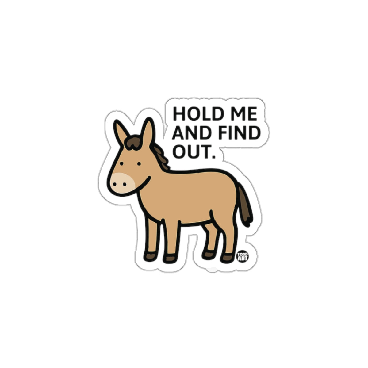 Hold Me And Find Out Adorable Donkey Sticker