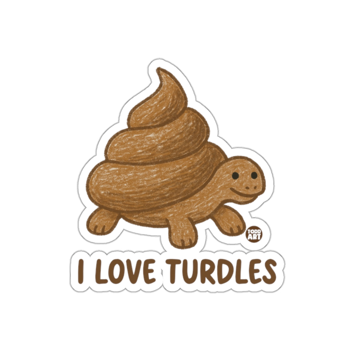 I Love Turdles Funny Turtle Poop Pun Todd Art Design Stickers