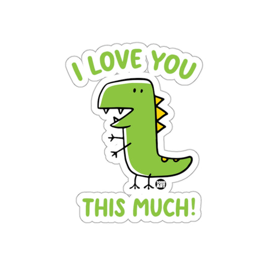 I Love You This Much Dinosaur Sticker Perfect Gift