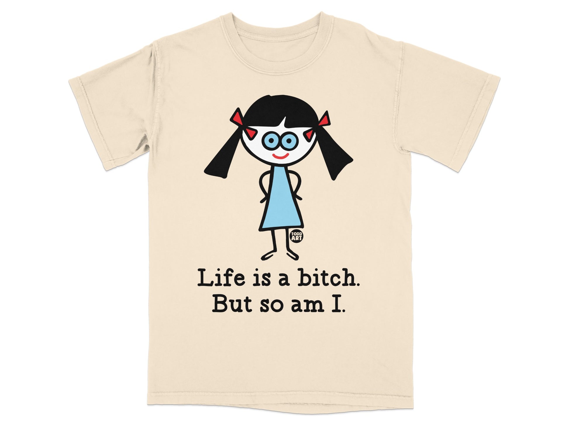 Life is a bitch But so am I graphic t-shirt