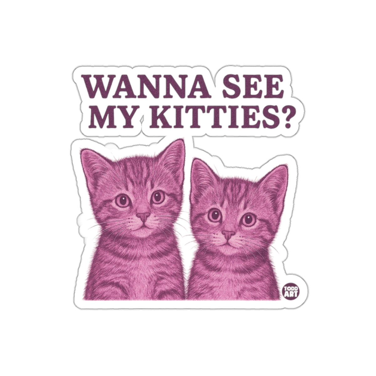Wanna See My Kitties Cute Cat Sticker Decal
